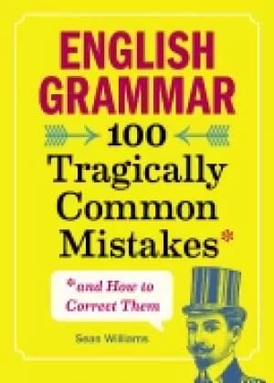 english grammar 100 tragically common mistakes