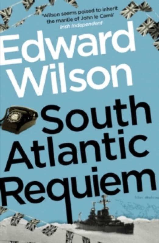 South Atlantic Requiem : A gripping Falklands War espionage thriller by a former special forces officer Paperback / softback