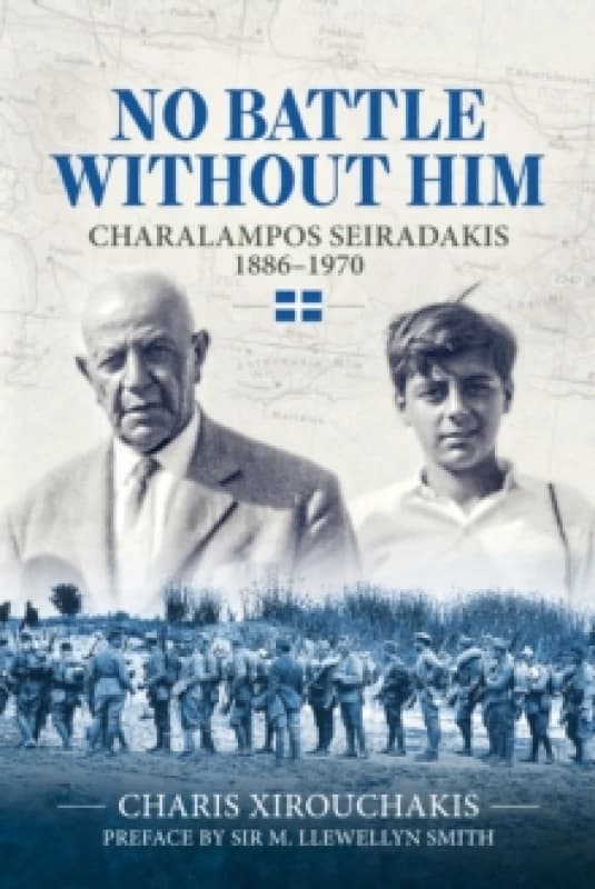 No Battle Without Him : Charalampos Seiradakis, 1886-1970 Paperback / softback