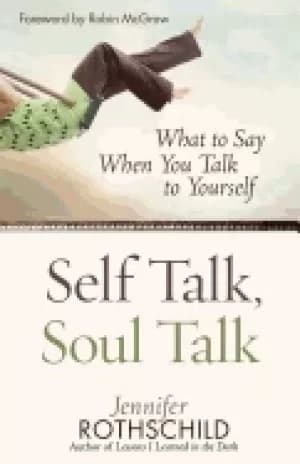 self talk soul talk what to say when you talk to yourself