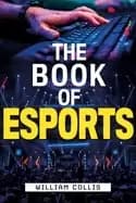 book of esports the definitive guide to competitive video games