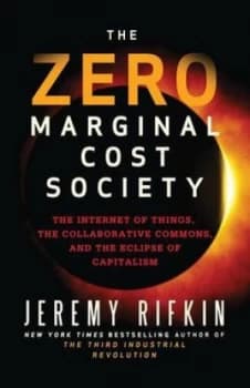 The Zero Marginal Cost Society by Jeremy Rifkin Hardback