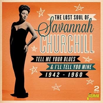 Savannah Churchill - Tell Me Your Blues and I'll Tell You Mine 1942-1960 CD