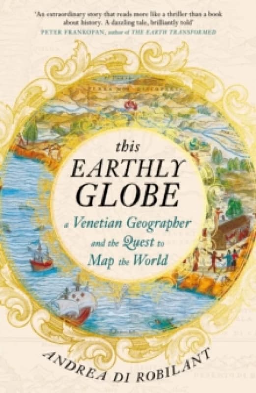 This Earthly Globe. Hardback. By Andrea Di Robilant Books