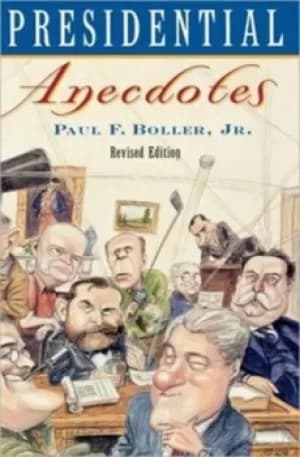 Presidential anecdotes by Paul F Boller