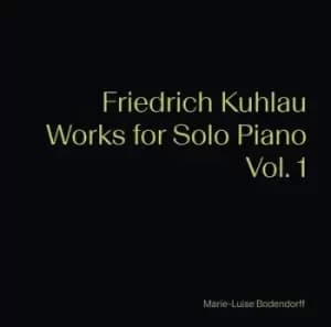 Friedrich Kuhlau Works for Solo Piano - Volume 1 by Friedrich Kuhlau CD Album