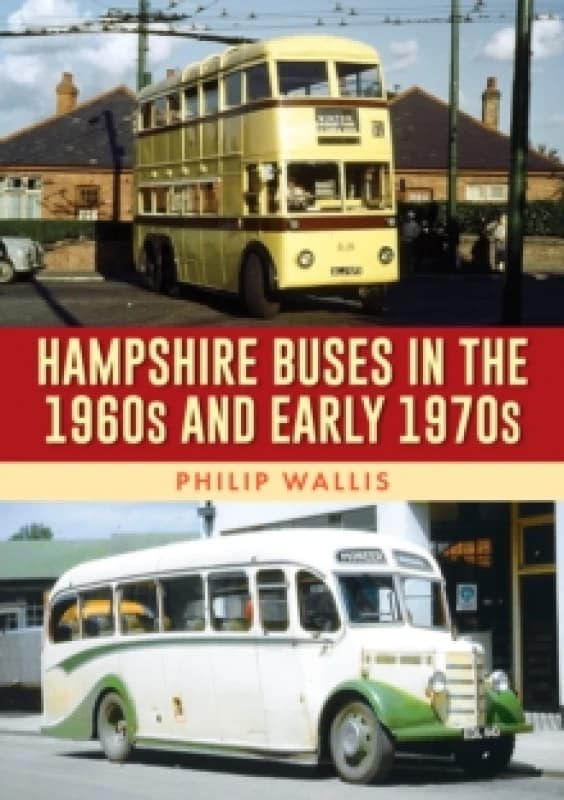 Hampshire Buses in the 1960s and Early 1970s Paperback / softback