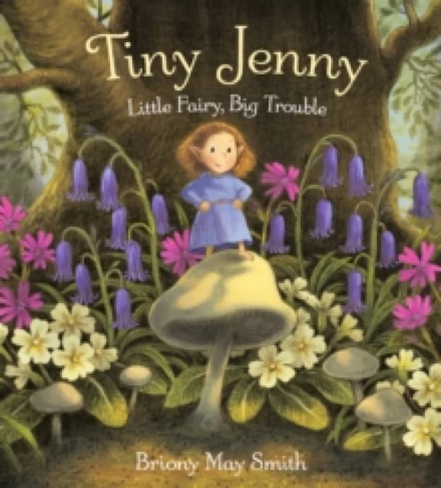 Tiny Jenny: Little Fairy, Big Trouble : A magical tale of found family from the creator of Scottish Waterstones' Book of the Month, Margaret's Unicorn