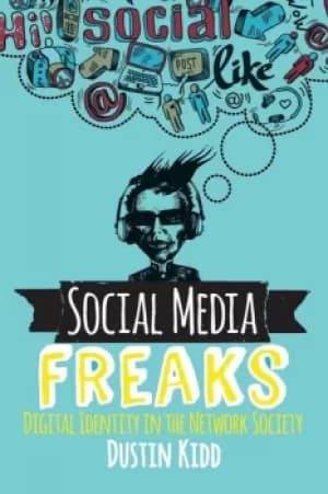Social Media FreaksDigital Identity in the Network Society