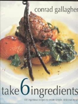 Take 6 Ingredients by Conrad Gallagher and Gus Filgate Paperback