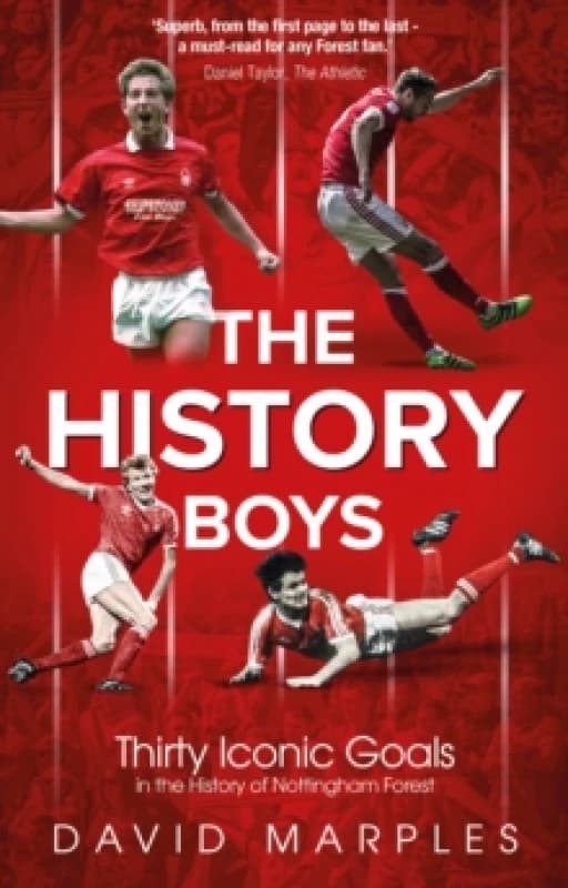 The History Boys : Thirty Iconic Goals in the History of Nottingham Forest Paperback / softback
