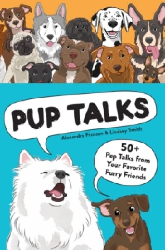 Pup Talks : 50+ Pep Talks from Your Favorite Furry Friends Cards
