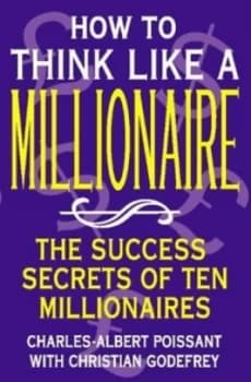 How to Think like a Millionaire by Charles-Albert Poissant and Christian Godefrey Paperback