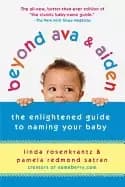 beyond ava and aiden the enlightened guide to naming your baby