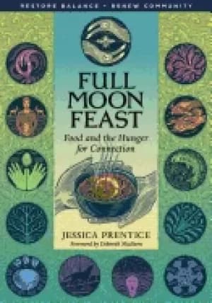 full moon feast food and the hunger for connection