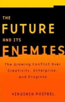 The Future and Its Enemies by Virginia I Postrel Paperback