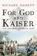 for god and kaiser the imperial austrian army 1619 1918