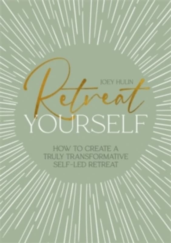 Retreat Yourself : How to Create a Truly Transformative Self-LED Retreat Paperback / softback
