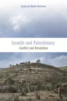 Israelis And Palestinians : Conflict and Resolution