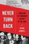 never turn back china and the forbidden history of the 1980s