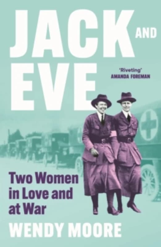 Jack and Eve : Two Women In Love and At War Hardback