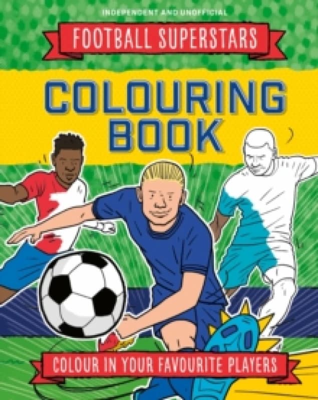 Football Superstars Colouring Book : 100% Independent and Unofficial Paperback / softback