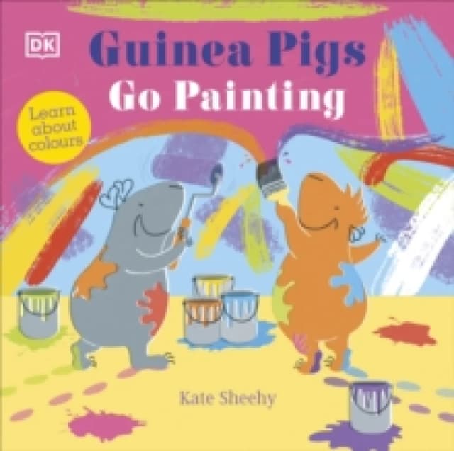 Guinea Pigs Go Painting : Learn About Colours Board book