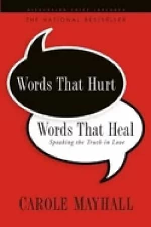 words that hurt words that heal speaking the truth in love