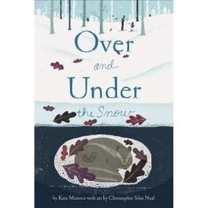 Over and under the Snow by Kate Messner (Paperback, 2014)