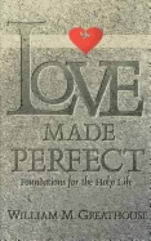 love made perfect foundations for the holy life