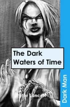 The dark waters of time by Peter Lancett
