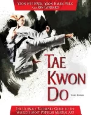 tae kwon do the ultimate reference guide to the worlds most popular martial