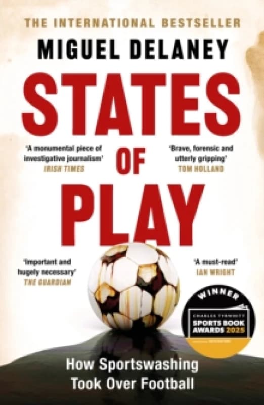 States of Play : How Sportswashing Took Over Football The International Bestseller & Winner of the Football Book of the Year Award Paperback / softb