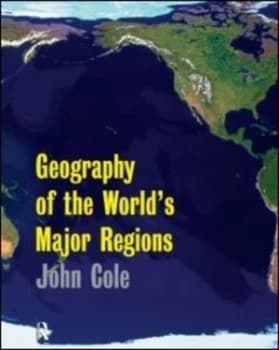 Geography of the worlds major regions by John Cole