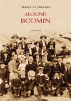 Around Bodmin by John Neale Book