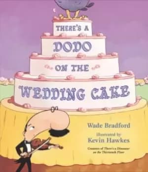 There's a dodo on the wedding cake - Wade Bradford - Hardback - Used