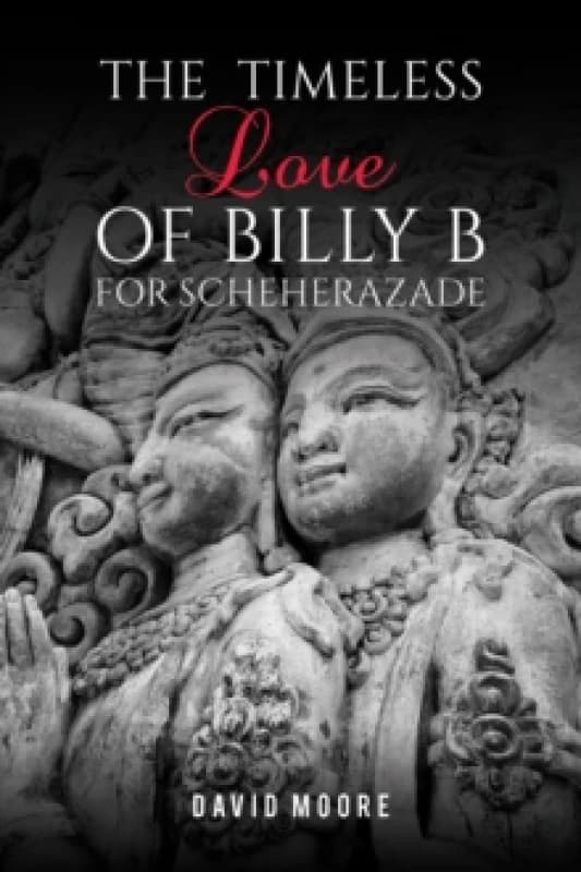 The Timeless Love of Billy B for Scheherazade Paperback / softback