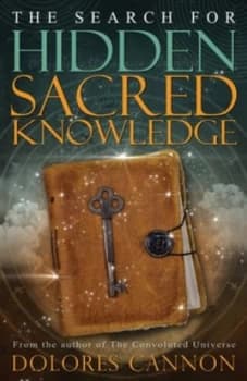 The Search for Hidden Sacred Knowledge by Dolores Cannon Paperback