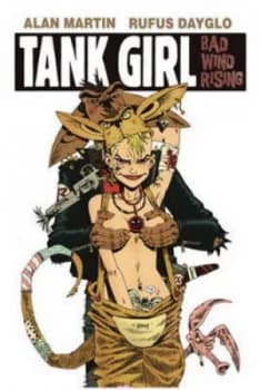 Tank Girl. Bad Wind Rising by Alan Martin Hardback