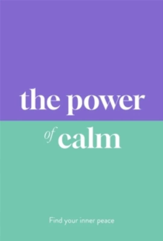 The Power of Calm : Find Your Inner Peace Hardback