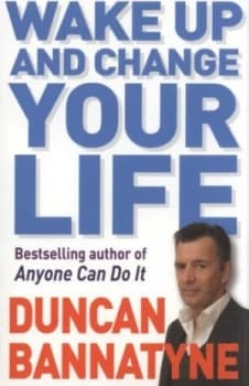 Wake up and Change Your Life by Duncan Bannatyne Paperback