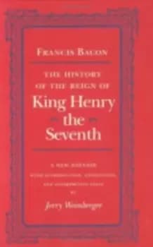 The history of the reign of King Henry the Seventh by Francis Bacon