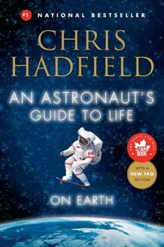 An Astronauts Guide to Life on Earth by Chris Hadfield Hardback