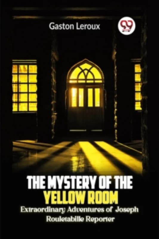 The Mystery of the Yellow Room Extraordinary Adventures of Joseph Rouletabille Reporter Paperback / softback