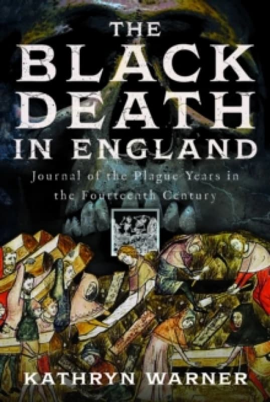 The Black Death in England. Hardback. By Kathryn Warner Books