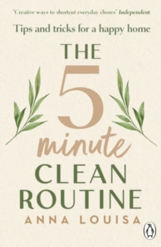 The 5 Minute Clean Routine : Tips and Tricks for a Happy Home Paperback / softback