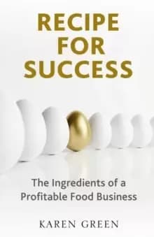 Recipe for Success : The ingredients of a profitable food business