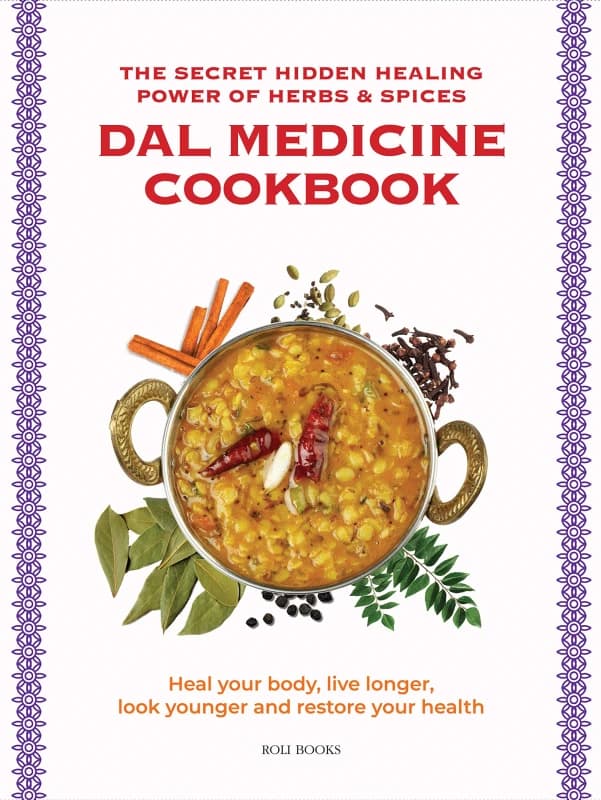 Dal Medicine Cookbook: The Secret Hidden Healing Power of Herbs & Spices Paperback Roli Books