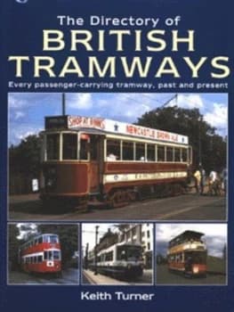 The Directory of British Tramways by Keith Turner Hardback