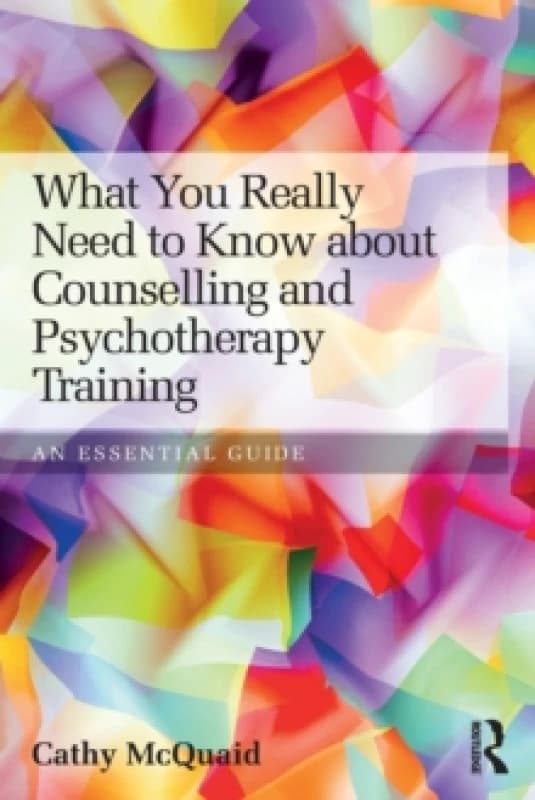 What You Really Need to Know about Counselling and Psychotherapy Training : An essential guide Paperback / softback